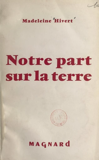 Notre part sur la terre - Madeleine Hivert - FeniXX réédition numérique