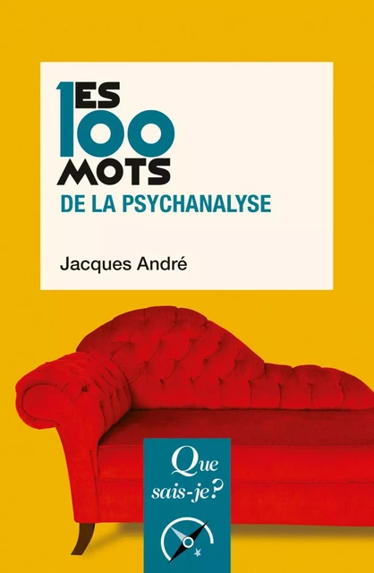 Les 100 mots de la psychanalyse - Jacques André - Humensis