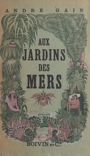 Aux jardins des mers - André Gain - FeniXX réédition numérique