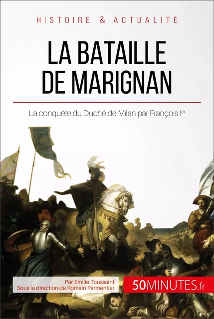 La bataille de Marignan - Emilie Toussaint,  50MINUTES - 50Minutes.fr