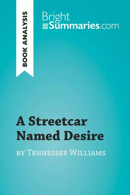 A Streetcar Named Desire by Tennessee Williams (Book Analysis) - Bright Summaries - BrightSummaries.com