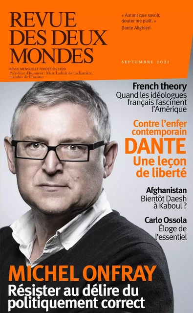 Revue des Deux Mondes septembre 2021 - French theory / Dante - Valérie Toranian, François Dosse, Paul-François Paoli, Hubert Heckmann, Xavier-Laurent Salvador, François Cusset, Sébastien Lapaque, Bruno Pinchard, Robert Kopp, Jacques de Saint Victor, Stéphane Guégan, Lucien D'Azay, Manuel Carcassonne, Marin De Viry, Fatiha Boudjahlat, Sébastien Boussois, Annick Steta, Michel Delon, Patrick Kéchichian, Olivier Cariguel, Richard Millet, Olivier Bellamy, L. Raison - Revue des Deux Mondes