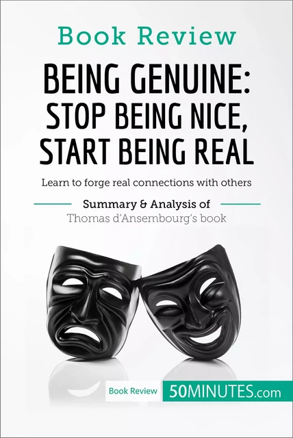 Book Review: Being Genuine: Stop Being Nice, Start Being Real by Thomas d'Ansembourg -  50MINUTES - 50Minutes.com