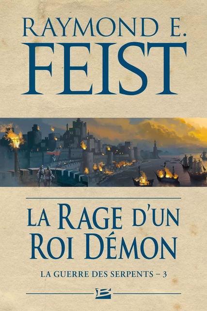 La Guerre des Serpents, T3 : La Rage d'un roi démon - Raymond E. Feist - Bragelonne