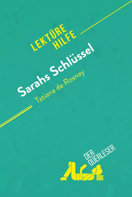 Sarahs Schlüssel von Tatiana de Rosnay (Lektürehilfe) - Cécile Perrel, Florence Balthasar - derQuerleser.de