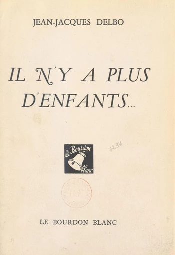 Il n'y a plus d'enfants - Jean-Jacques Delbo - FeniXX réédition numérique