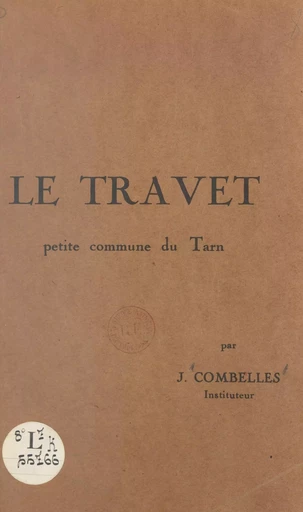 Le Travet, petite commune du Tarn - Justin Combelles - FeniXX réédition numérique