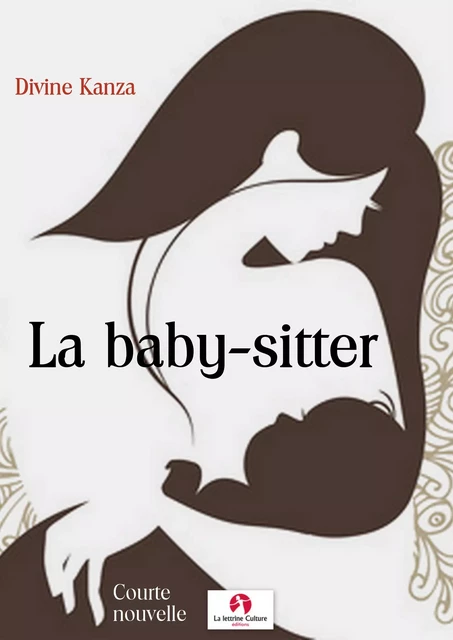 La baby-sitter - Divine KANZA - Editions La lettrine Culture