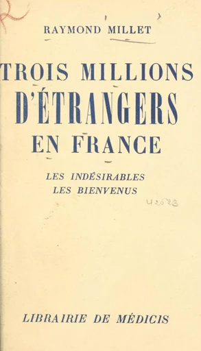 Trois millions d'étrangers en France - Raymond Millet - FeniXX réédition numérique