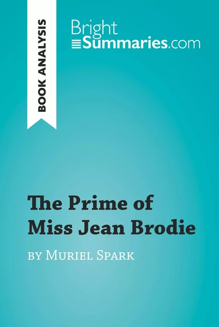 The Prime of Miss Jean Brodie by Muriel Spark (Book Analysis) - Bright Summaries - BrightSummaries.com