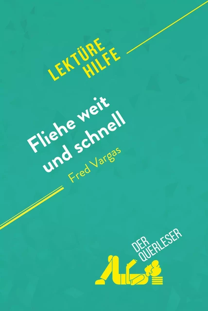 Fliehe weit und schnell von Fred Vargas (Lektürehilfe) - Isabelle Consiglio, Delphine Le Bras - derQuerleser.de