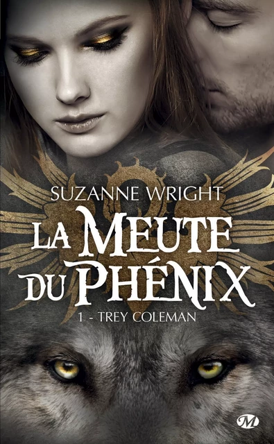 La Meute du Phénix, T1 : Trey Coleman - Suzanne Wright - Milady