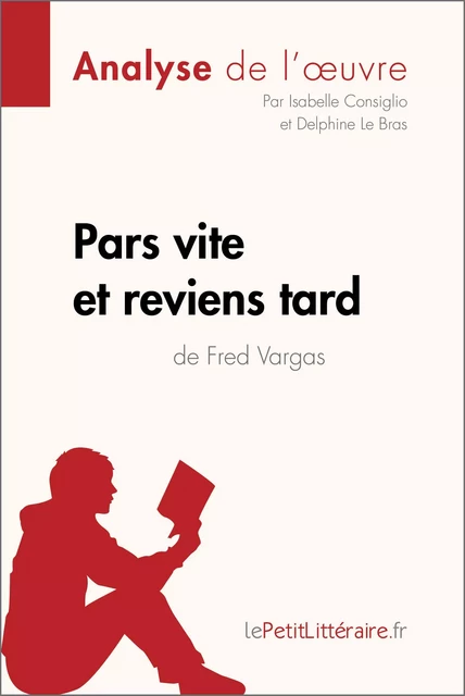 Pars vite et reviens tard de Fred Vargas (Analyse de l'oeuvre) -  lePetitLitteraire, Isabelle Consiglio, Delphine Le Bras - lePetitLitteraire.fr