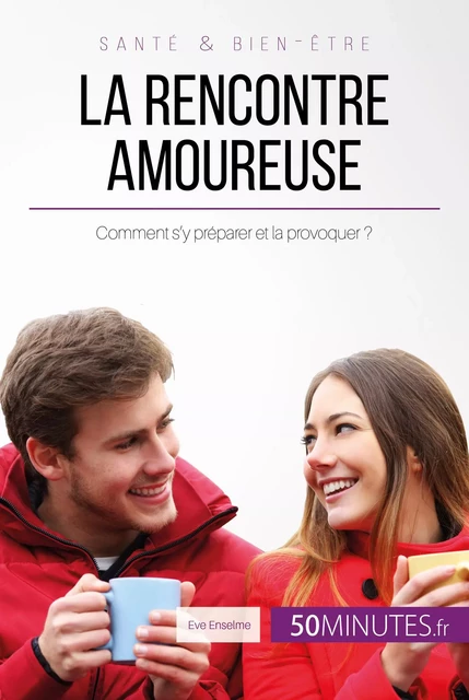 La rencontre amoureuse - Eve Enselme,  50MINUTES - 50Minutes.fr