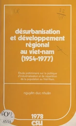 Désurbanisation et développement régional au Viet-Nam, 1954-1977