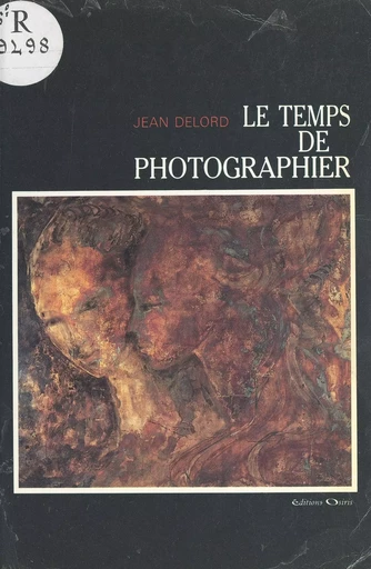 Le temps de photographier - Jean Delord - FeniXX réédition numérique