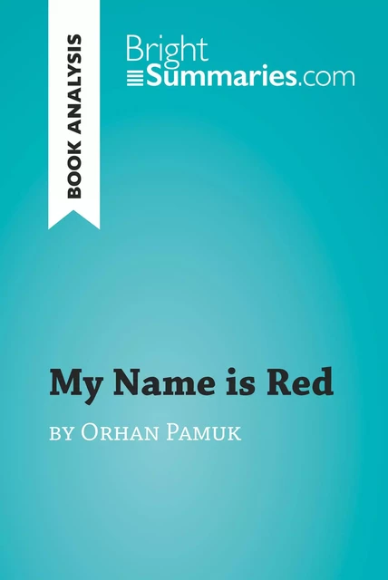 My Name is Red by Orhan Pamuk (Book Analysis) - Bright Summaries - BrightSummaries.com