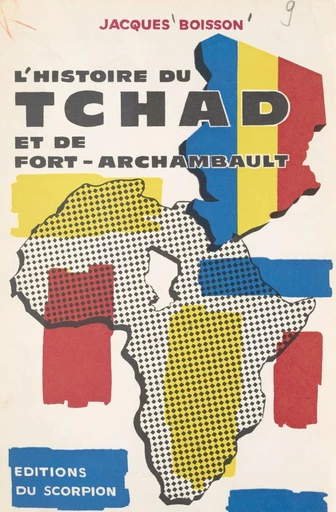 L'histoire du Tchad et de Fort-Archambault - Jacques Boisson - FeniXX réédition numérique