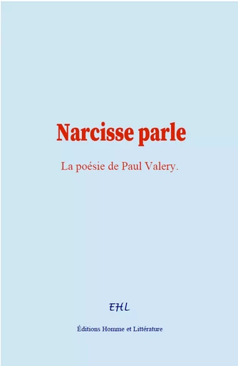 Narcisse parle - Paul Valéry - Editions Homme et Litterature