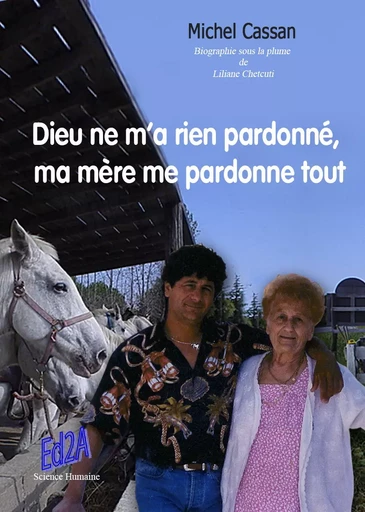 Dieu ne m'a rien pardonné, ma mère me pardonne tout - Michel Cassan - Éditions Auteurs d'Aujourd'hui