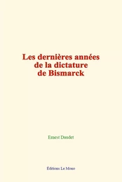 Les dernières années de la dictature de Bismarck