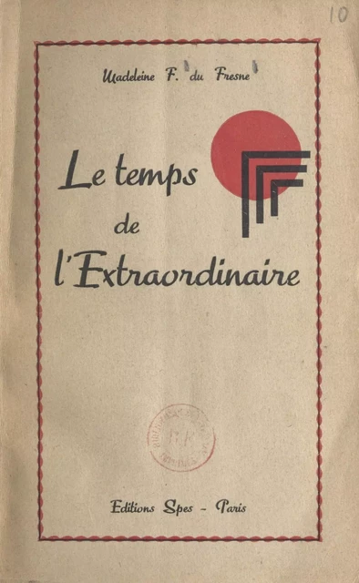 Le temps de l'extraordinaire - Madeleine F. du Fresne - FeniXX réédition numérique