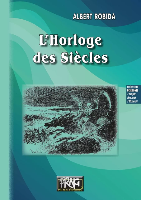 L'Horloge des Siècles - Albert Robida - Editions des Régionalismes