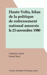 Haute-Volta, bilan de la politique de redressement national amorcée le 25 novembre 1980