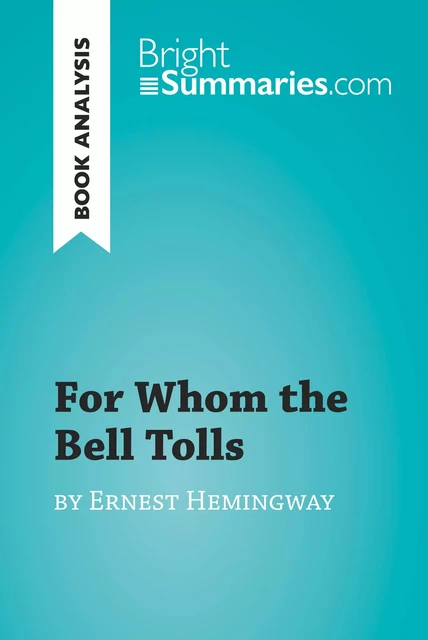 For Whom the Bell Tolls by Ernest Hemingway (Book Analysis) - Bright Summaries - BrightSummaries.com