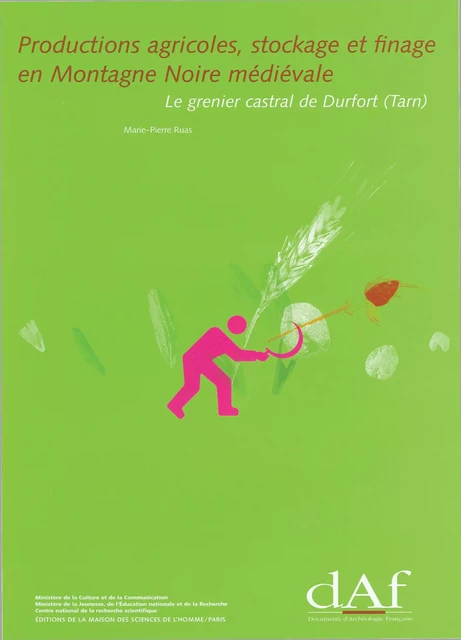 Productions agricoles, stockage et finage en Montagne Noire médiévale - Marie-Pierre Ruas - Éditions de la Maison des sciences de l’homme