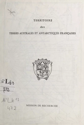 Territoire des terres australes et antarctiques françaises -  Mission de recherche T.A.A.F. - FeniXX réédition numérique