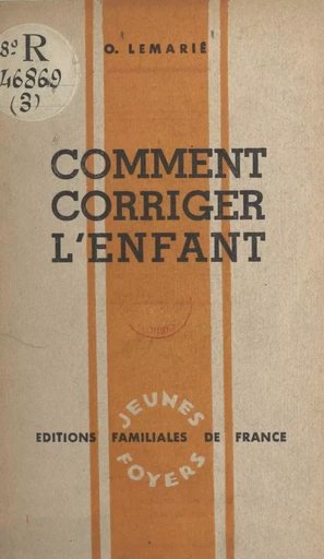 Comment corriger l'enfant - O. Lemarié - FeniXX réédition numérique