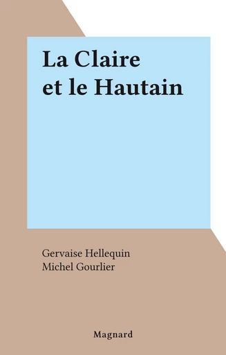 La Claire et le Hautain - Gervaise Hellequin - FeniXX réédition numérique