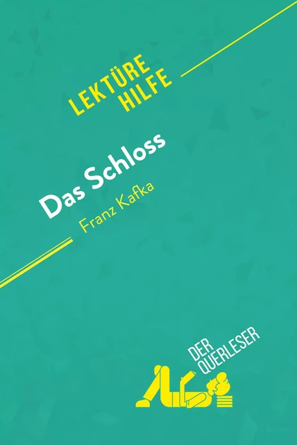 Das Schloss von Franz Kafka (Lektürehilfe) - Vincent Guillaume,  derQuerleser - derQuerleser.de