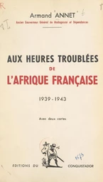 Aux heures troublées de l'Afrique française