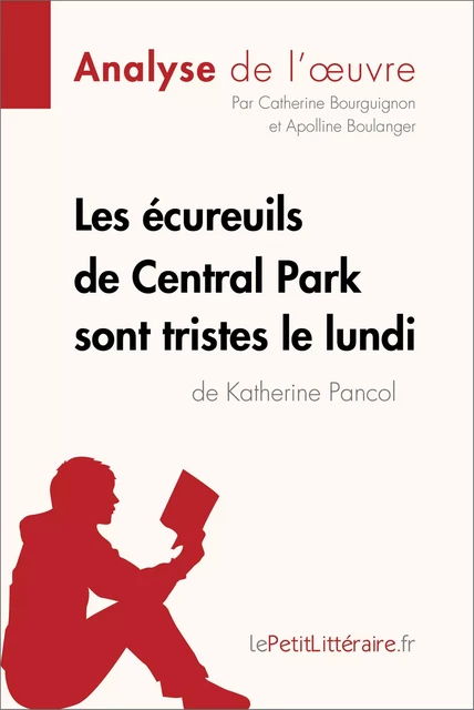 Les écureuils de Central Park sont tristes le lundi de Katherine Pancol (Analyse de l'oeuvre) -  lePetitLitteraire, Catherine Bourguignon, Apolline Boulanger - lePetitLitteraire.fr