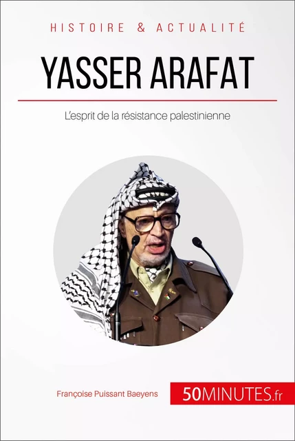 Yasser Arafat - Françoise Puissant Baeyens,  50MINUTES - 50Minutes.fr