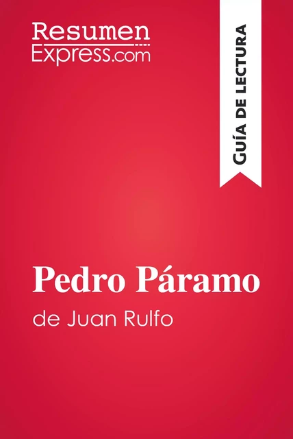 Pedro Páramo de Juan Rulfo (Guía de lectura) -  ResumenExpress - ResumenExpress.com