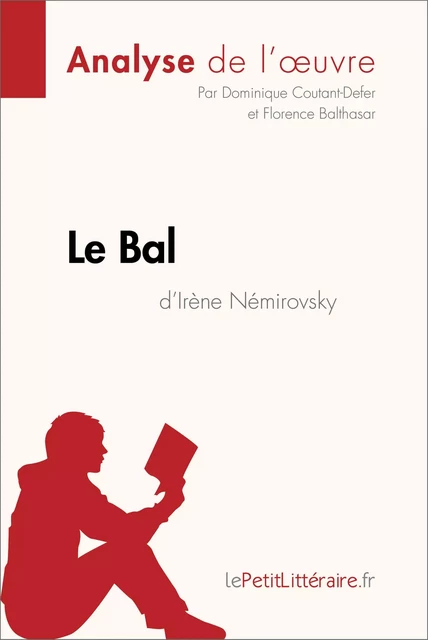 Le Bal d'Irène Némirovsky (Analyse de l'oeuvre) -  lePetitLitteraire, Dominique Coutant-Defer, Florence Balthasar - lePetitLitteraire.fr