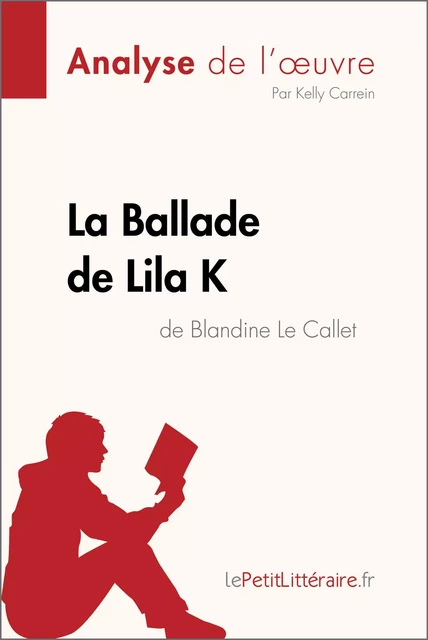 La Ballade de Lila K de Blandine Le Callet (Analyse de l'oeuvre) -  lePetitLitteraire, Kelly Carrein - lePetitLitteraire.fr