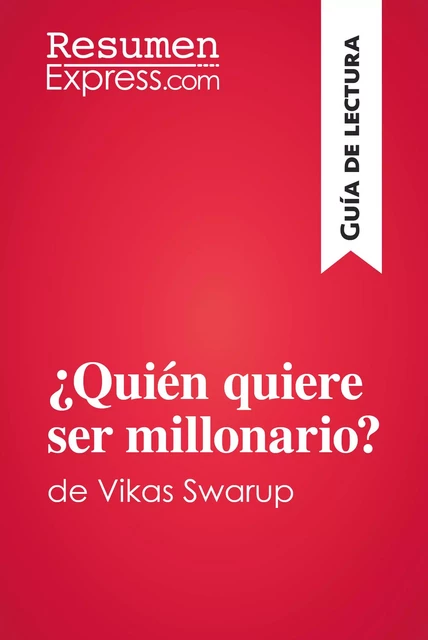 ¿Quién quiere ser millonario? de Vikas Swarup (Guía de lectura) -  ResumenExpress - ResumenExpress.com