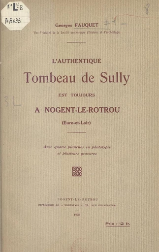 L'authentique tombeau de Sully est toujours à Nogent-le-Rotrou (Eure-et-Loir) - Georges Fauquet - FeniXX réédition numérique