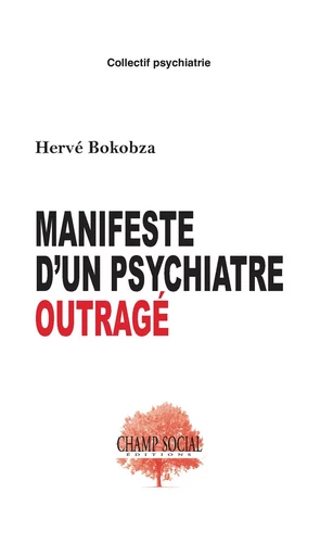 Manifeste d’un psychiatre outragé - Hervé Bokobza - Champ social Editions