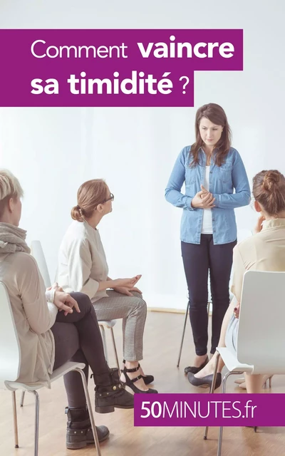 Comment vaincre sa timidité ? - Ely D. Rice,  50MINUTES - 50Minutes.fr