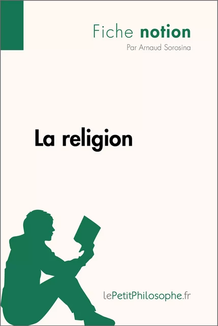 La religion (Fiche notion) - Arnaud Sorosina,  lePetitPhilosophe - lePetitPhilosophe.fr