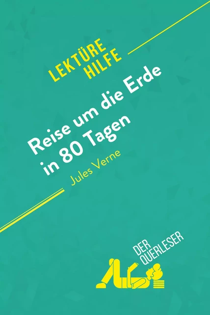 Reise um die Erde in 80 Tagen von Jules Verne (Lektürehilfe) - Dominique Coutant-Defer, Pauline Coullet - derQuerleser.de