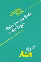 Reise um die Erde in 80 Tagen von Jules Verne (Lektürehilfe)