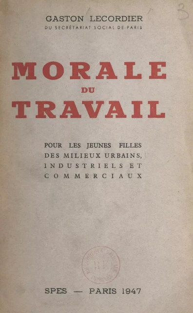 Morale du travail - Gaston Lecordier - FeniXX réédition numérique