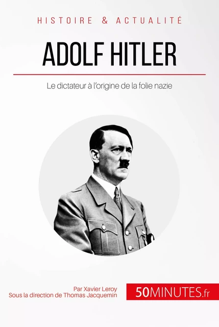 Adolf Hitler - Xavier Leroy,  50MINUTES - 50Minutes.fr