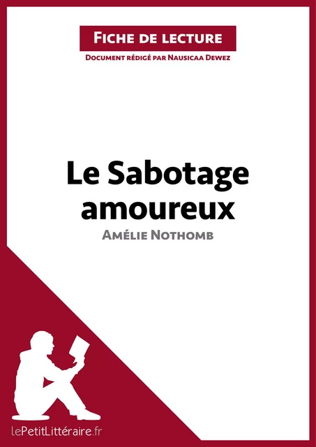 Le Sabotage amoureux d'Amélie Nothomb (Fiche de lecture) -  lePetitLitteraire, Nausicaa Dewez - lePetitLitteraire.fr